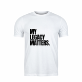 My Legacy Matters Tee