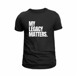 My Legacy Matters Tee