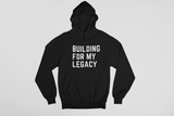 Building For Legacy Hoodie