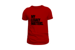 My Legacy Matters Tee