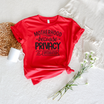 Motherhood, Privacy Overrated  Tee