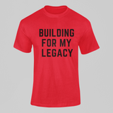 Building For My Legacy Shirt