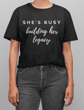 She's Busy Building Her Legacy Shirt